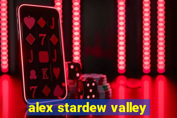 alex stardew valley